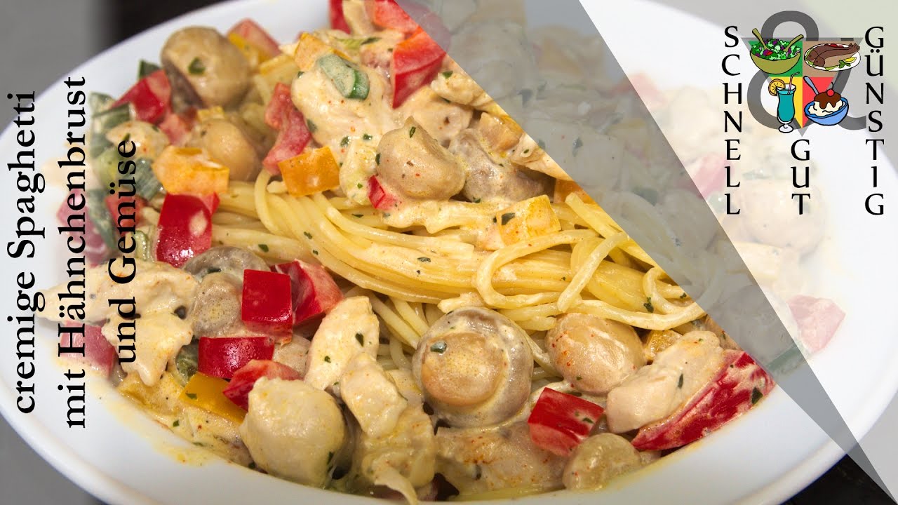 cremige Spaghetti mit Hähnchen und Gemüse: Schnell, Gut & Günstig Kochen: Mittagessen / Abendessen