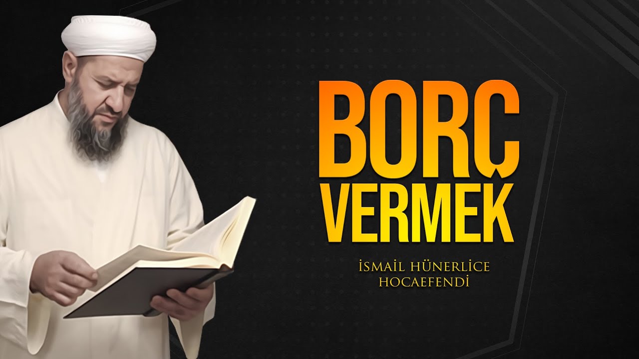 BORÇ VERMEK - İsmail Hünerlice Hocaefendi