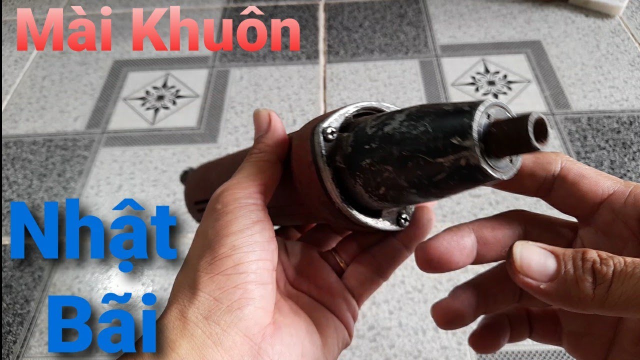➖  Mài khuôn, Review Tháo Mài Khuôn Nội Địa Nhật Điện 100 Vol Có Điều Tốc,Cleaning Mold Grinder✔