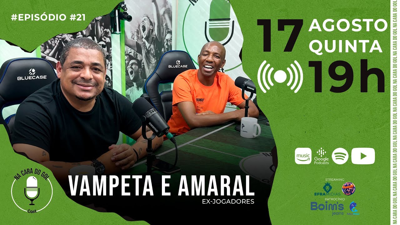 VAMPETA E AMARAL - Na Cara do Gol #epis&oacute;dio021