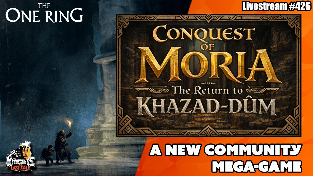 Conquest of Moria: The Return to Khazad-Dum - Livestream #426