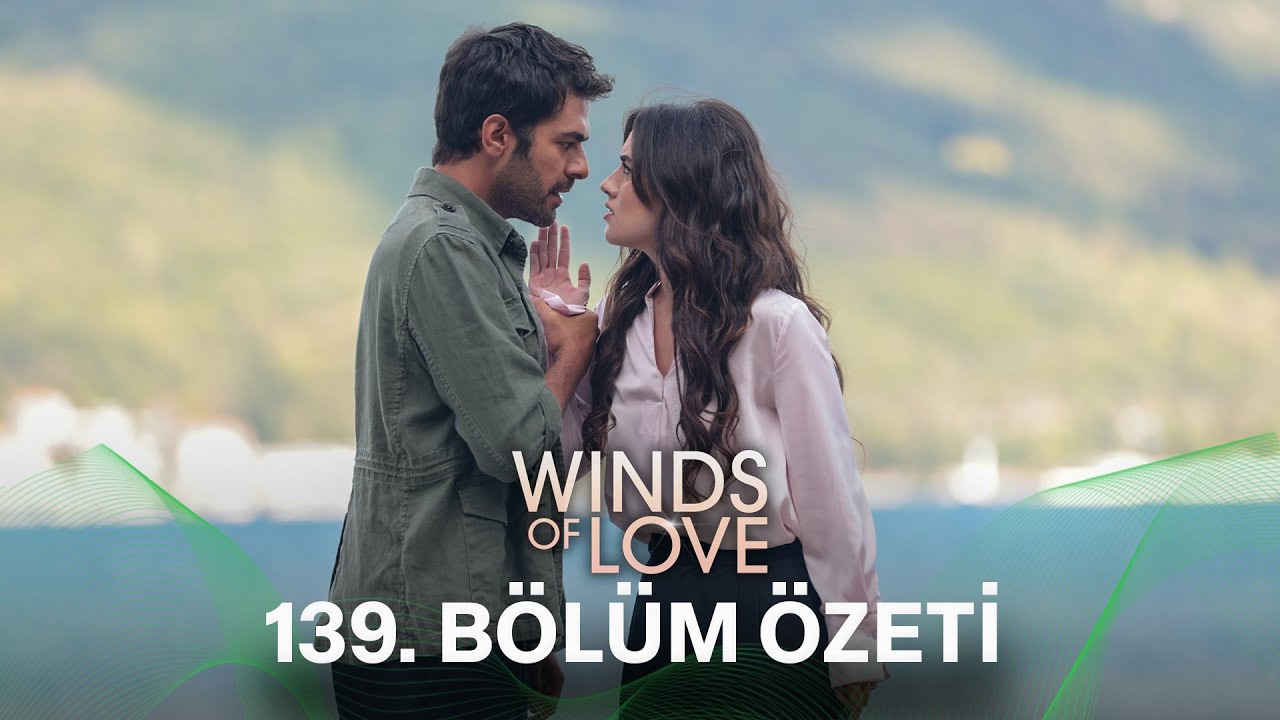 Rüzgarlı Tepe 139. Bölüm Özeti | Winds of Love Episode 139 Recap (Eng Sub)