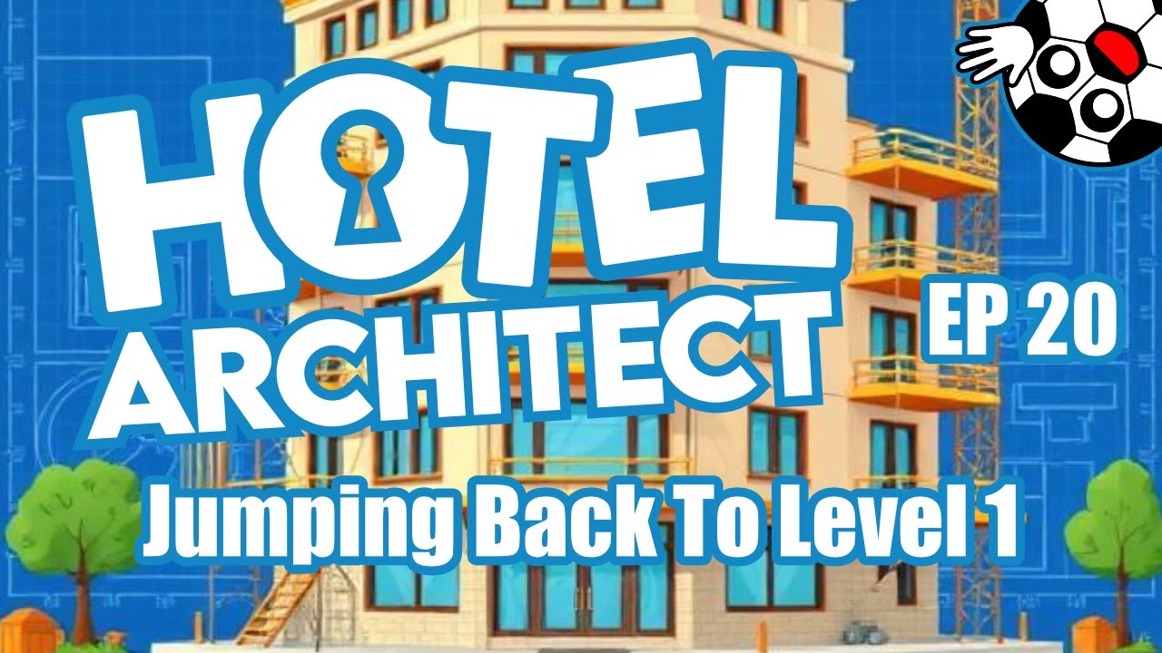 Jumping Back To Level One! Hotel Architect Lets Play Ep 20