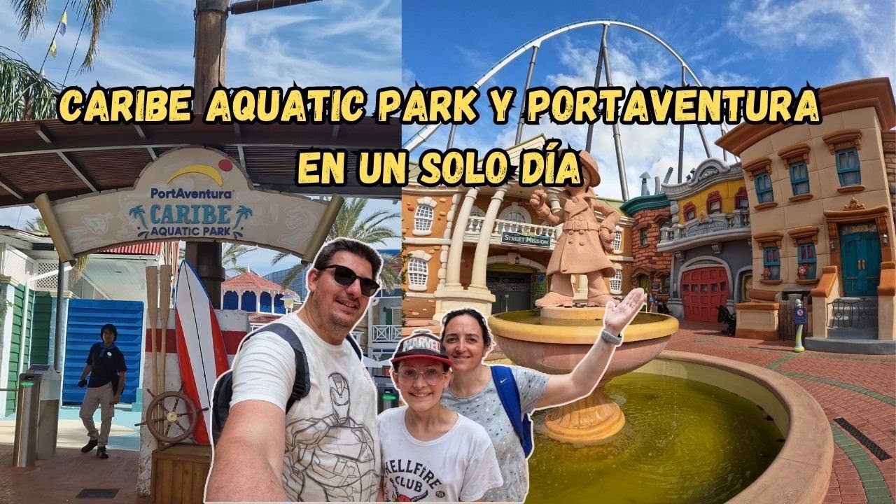 Caribe Aquatic Park y PortAventura en un solo día