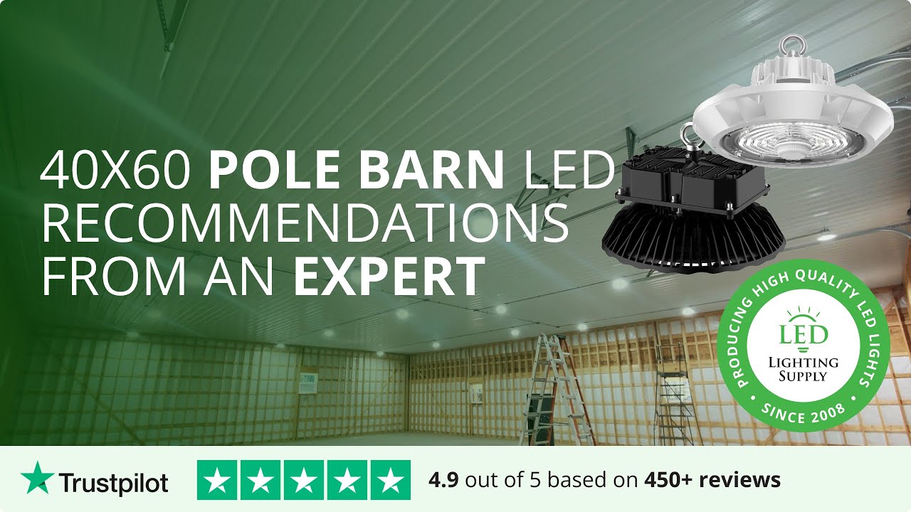 Best LED Lighting Choices for 40x60 Shops & Pole Barns: A Complete Guide