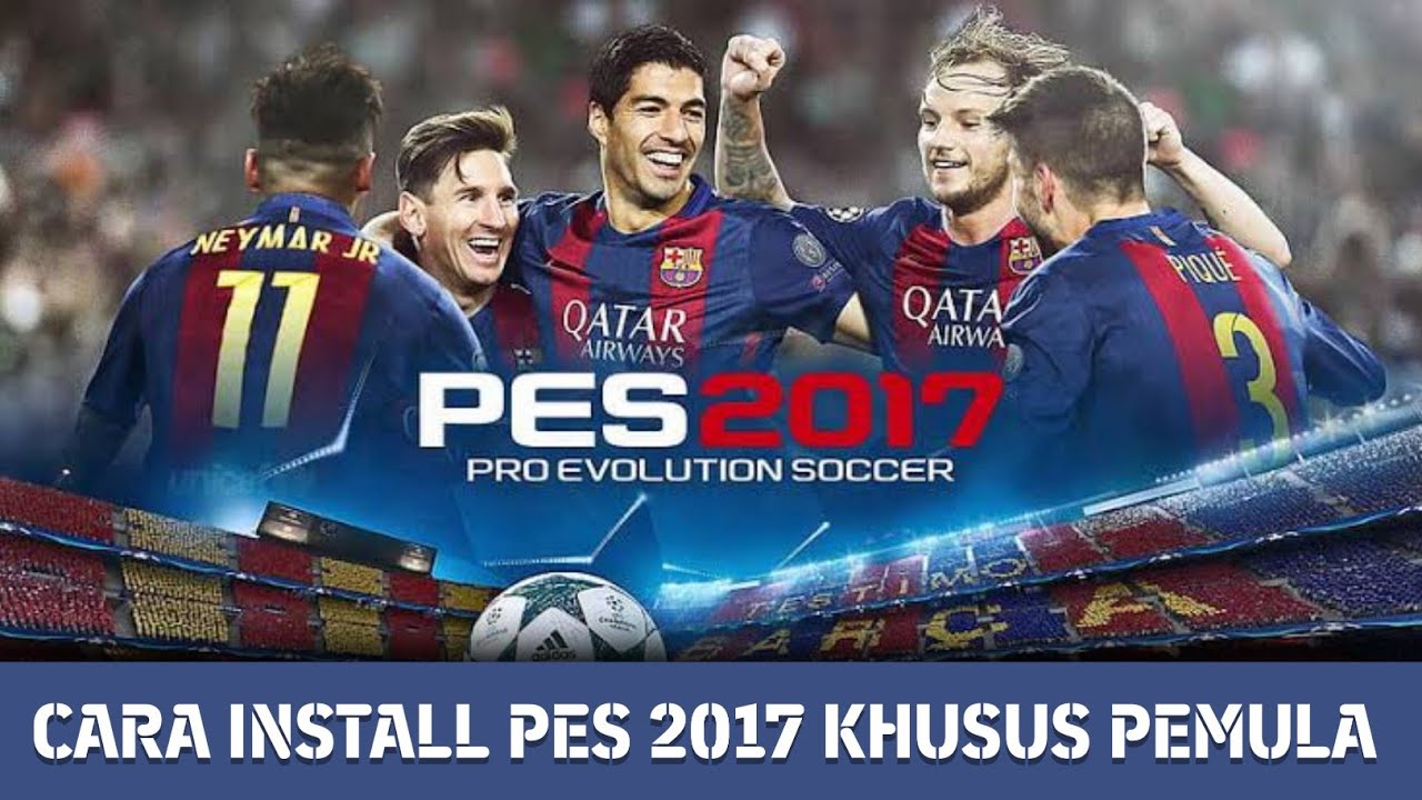 Tutorial Cara Install PES 2017 Di PC /Laptop Dari Awal Sampe Bisa | Khusus Pemula