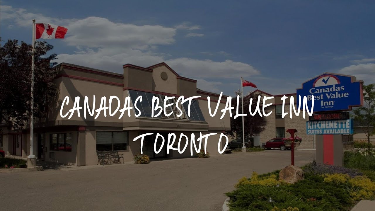 Canadas Best Value Inn Toronto Review - Toronto , Canada