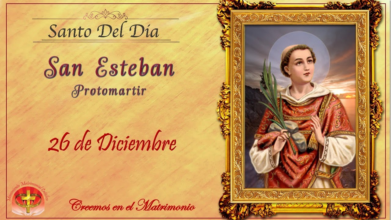 SANTO DEL DIA 26 DE DICIEMBRE - SAN ESTEBAN PROTOMARTIR