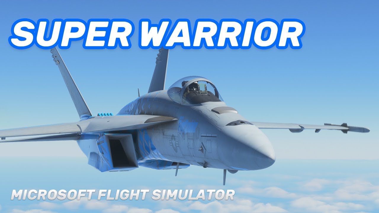 MSFS F-18 Super Warrior Tutorial | Full Flight