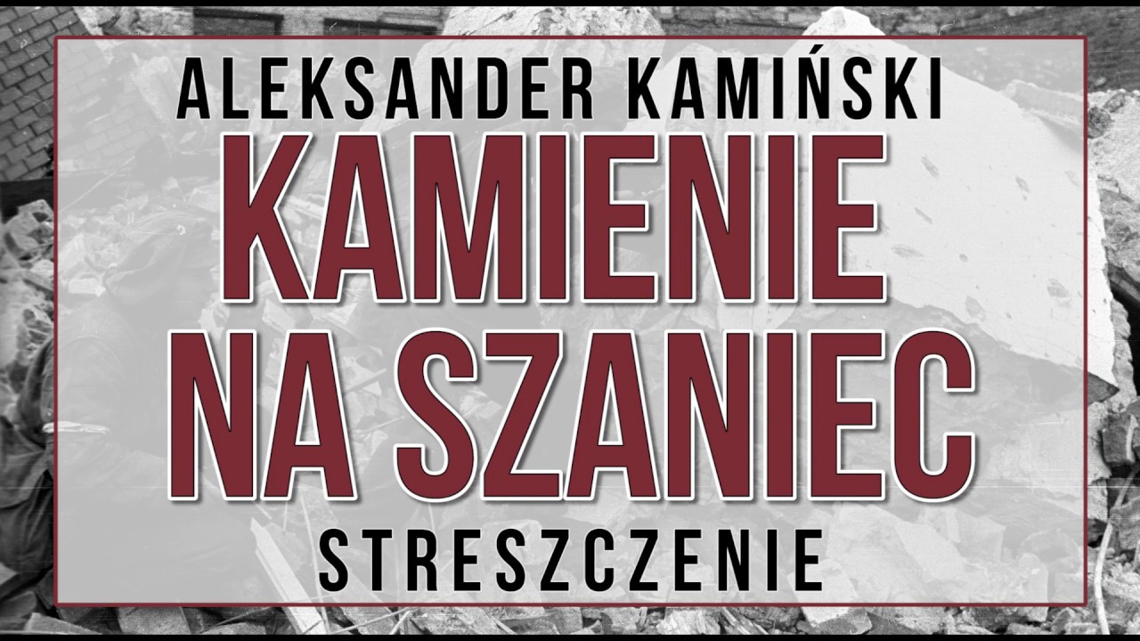 Kamienie na szaniec - streszczenie
