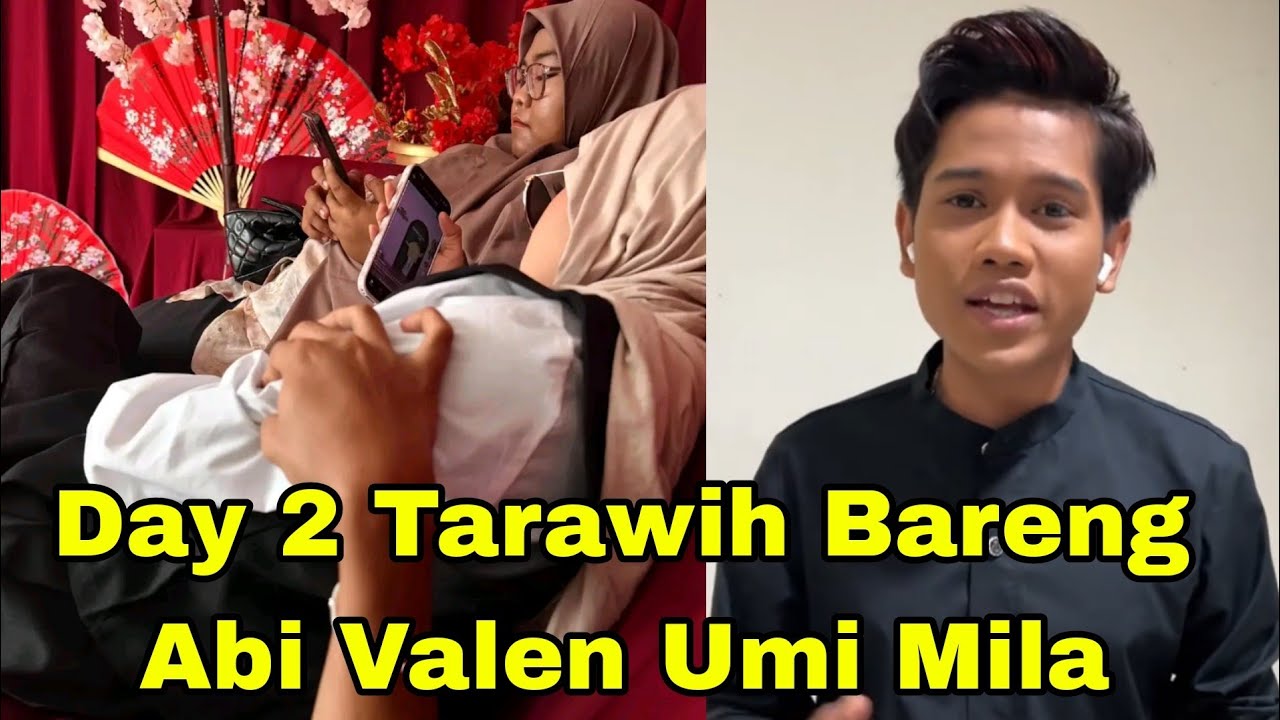 DAY 2 TARAWIH BARENG VALEN DAN MILA, KAK GEGE BUKA PUASA