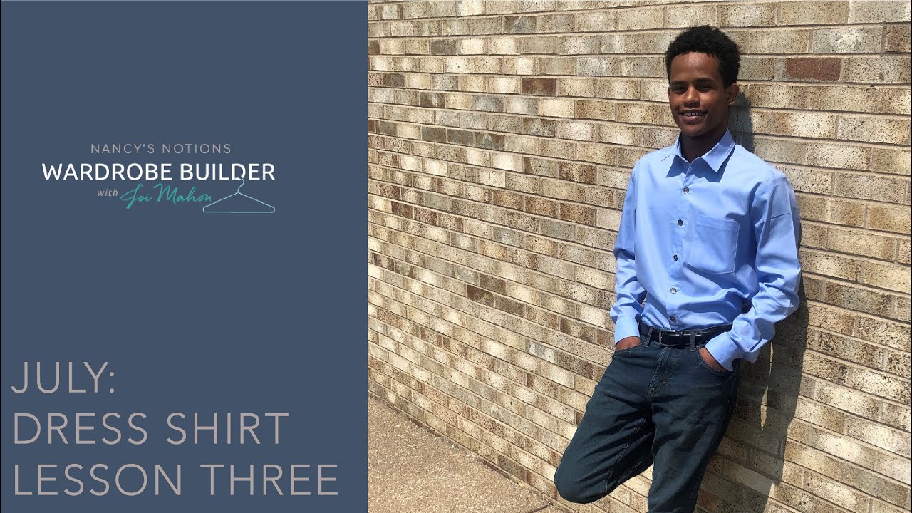 Wardrobe Builder July: Men's Dress Shirt Lesson Three