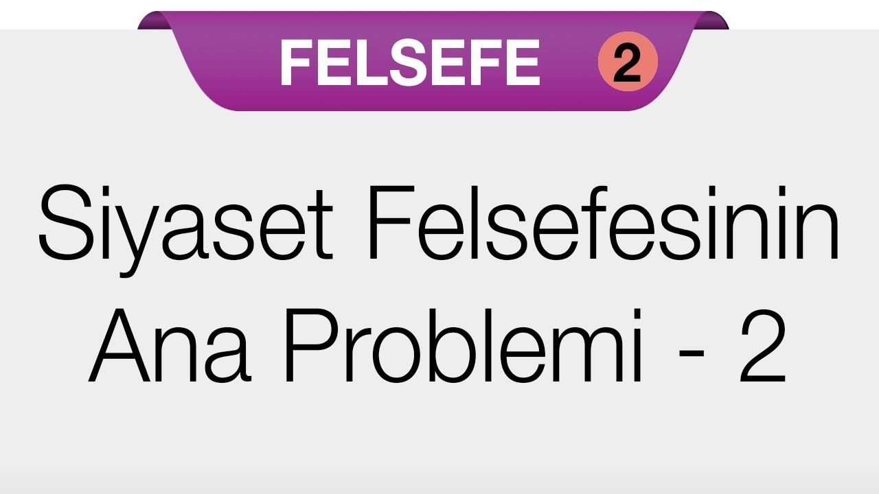 Siyaset Felsefesinin Ana Problemi - 2