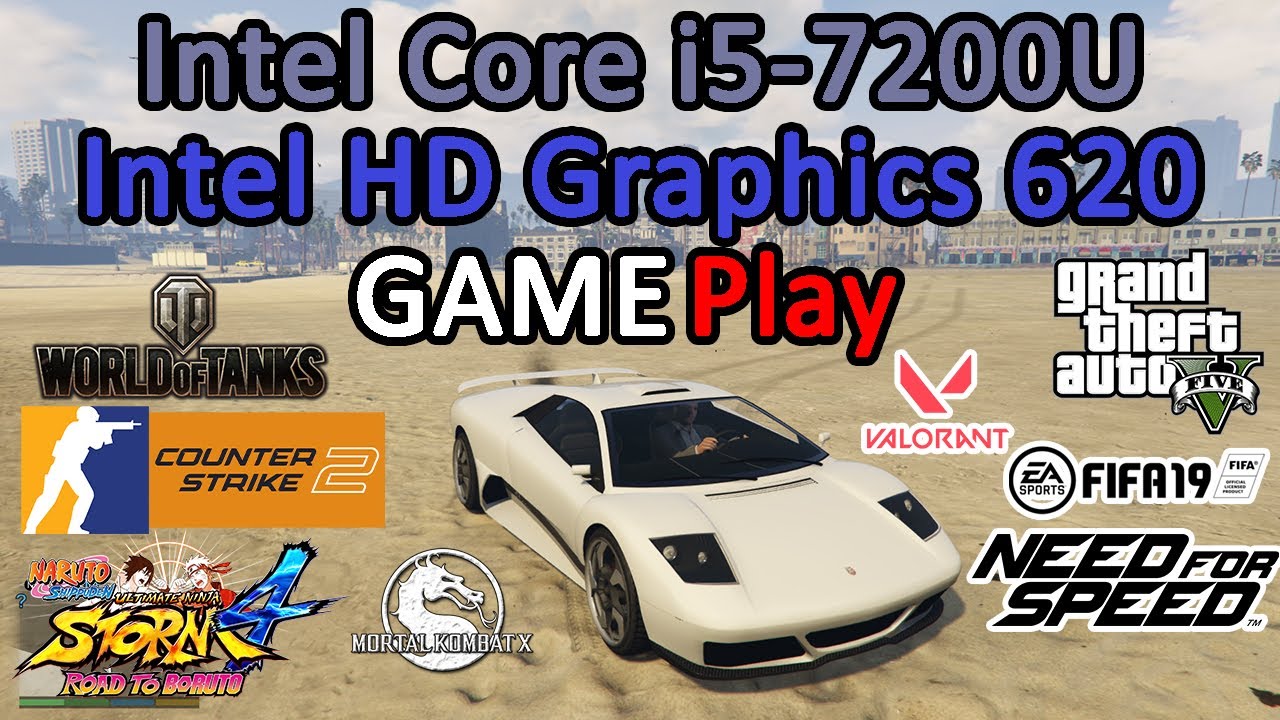 Gaming Test Intel Core i5-7200U Intel HD Graphics 620 / GTA 5, CS 2, WOT, NFS, MK XL, FIFA, VALORANT