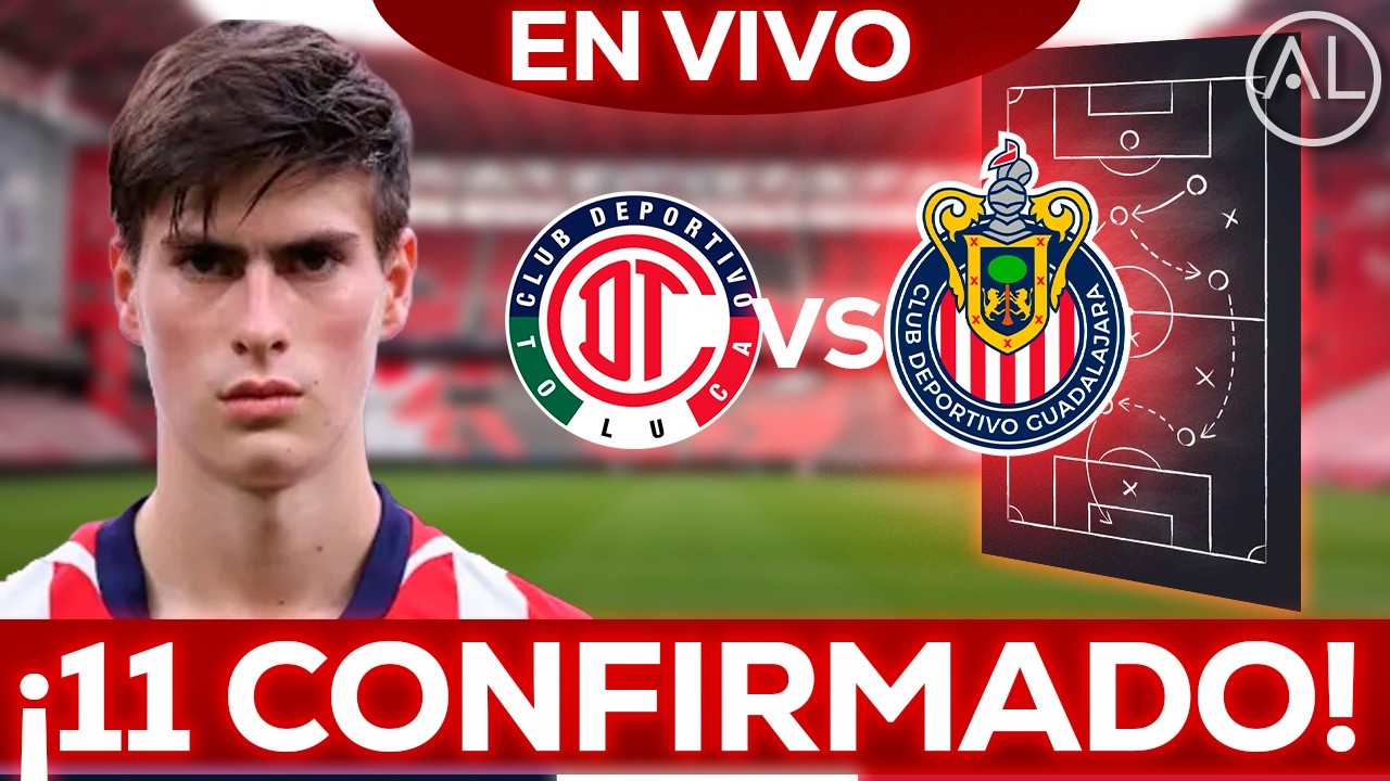 🔥 EN VIVO | TOLUCA VS CHIVAS | ALINEACIONES CONFIRMADAS | PREVIA JORNADA