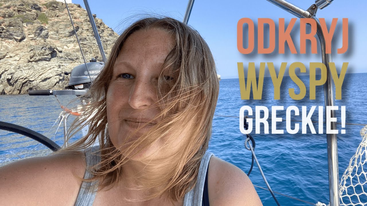 Jak najlepiej zwiedzać wyspy greckie? O żeglowaniu w Grecji.