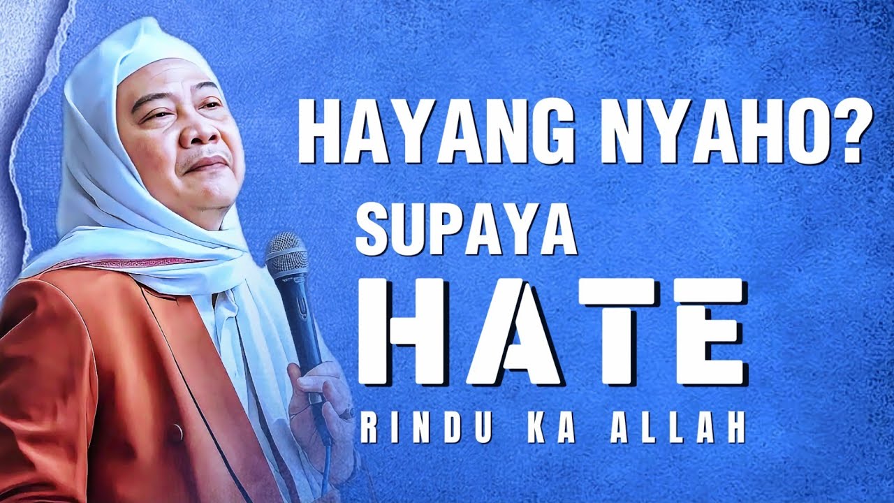 Hayang Allah Rindu Ka Urang? Nasehat Abuya Uci: Hate Deket Ka Allah