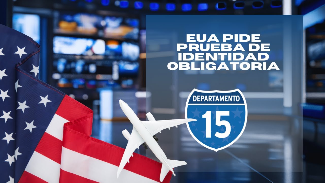 EN VIVO | EUA amplía la lista de países a los que pide prueba de identidad obligatoria