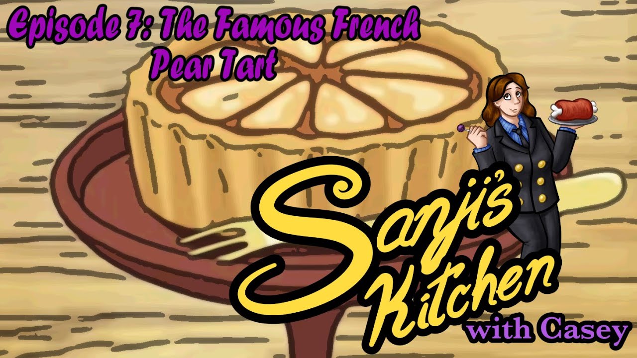 The Famous French Pear Tart -Sanji's Kitchen with Casey