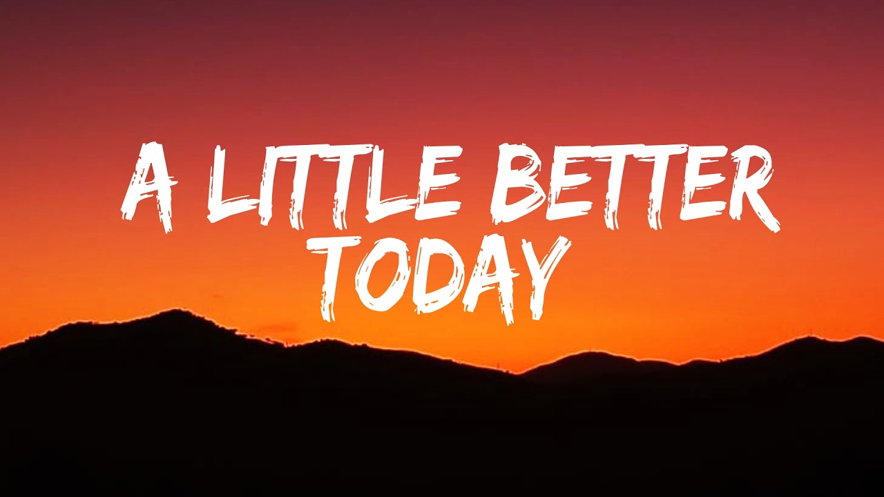 A Little Better Today  | Official Lyric Video