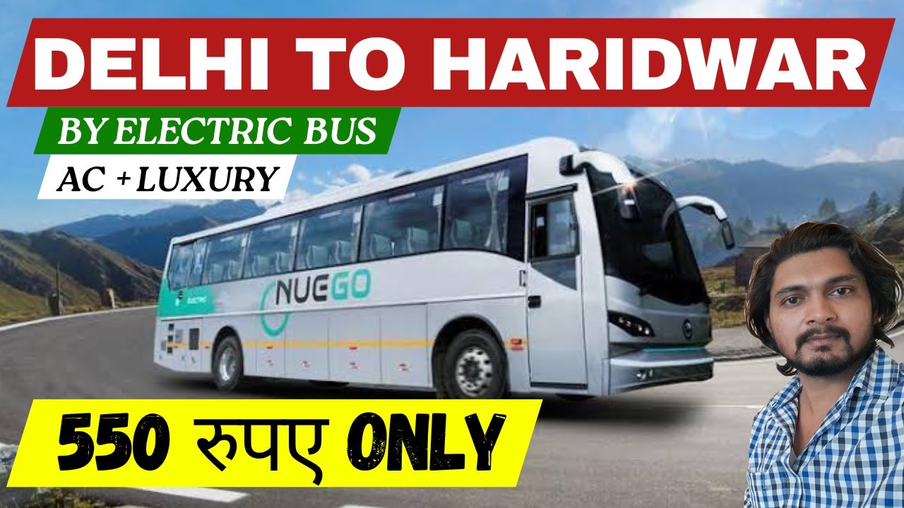 Delhi To Haridwar By NEO GO ELECTRIC Bus in just Rs 550 |  NEO Go Bus Review
