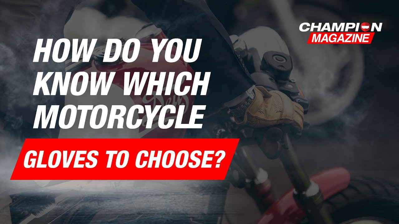 How to choose the right Motorcycle Gloves for you? - Buying Guide | ChampionHelmets.com
