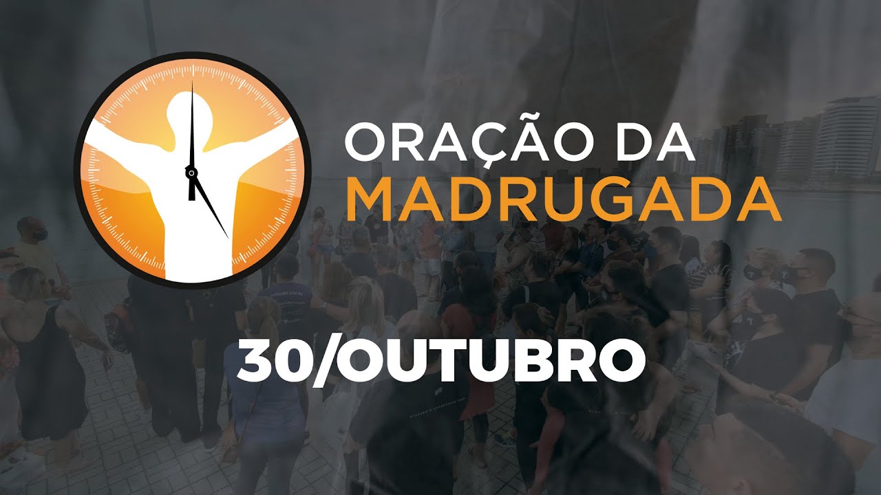 ORAÇÃO DA MADRUGADA - 30/10/2022 - 5H - SEVEN CHURCH