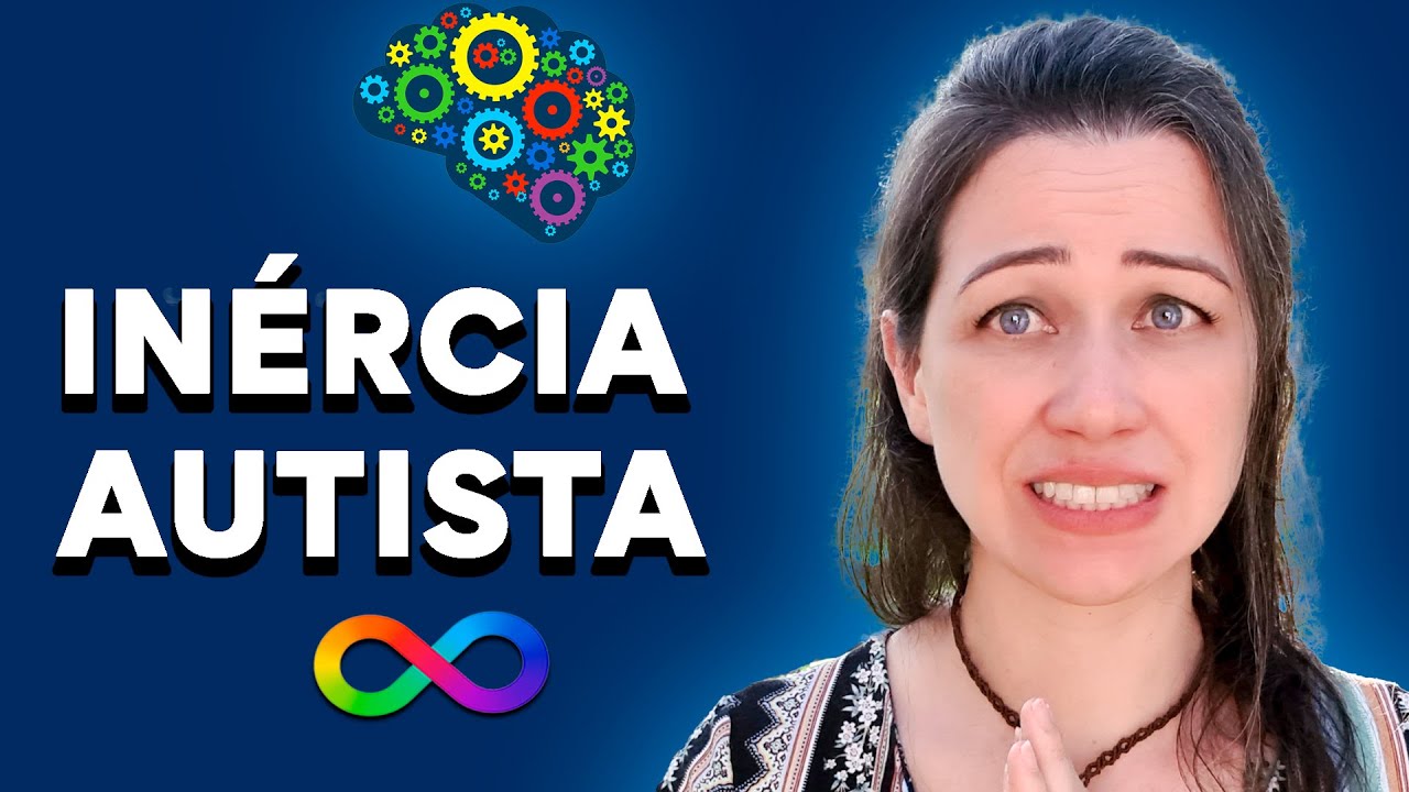 Desvendando a INÉRCIA AUTISTA  - O que é, Como Afeta e Principais Estratégias!