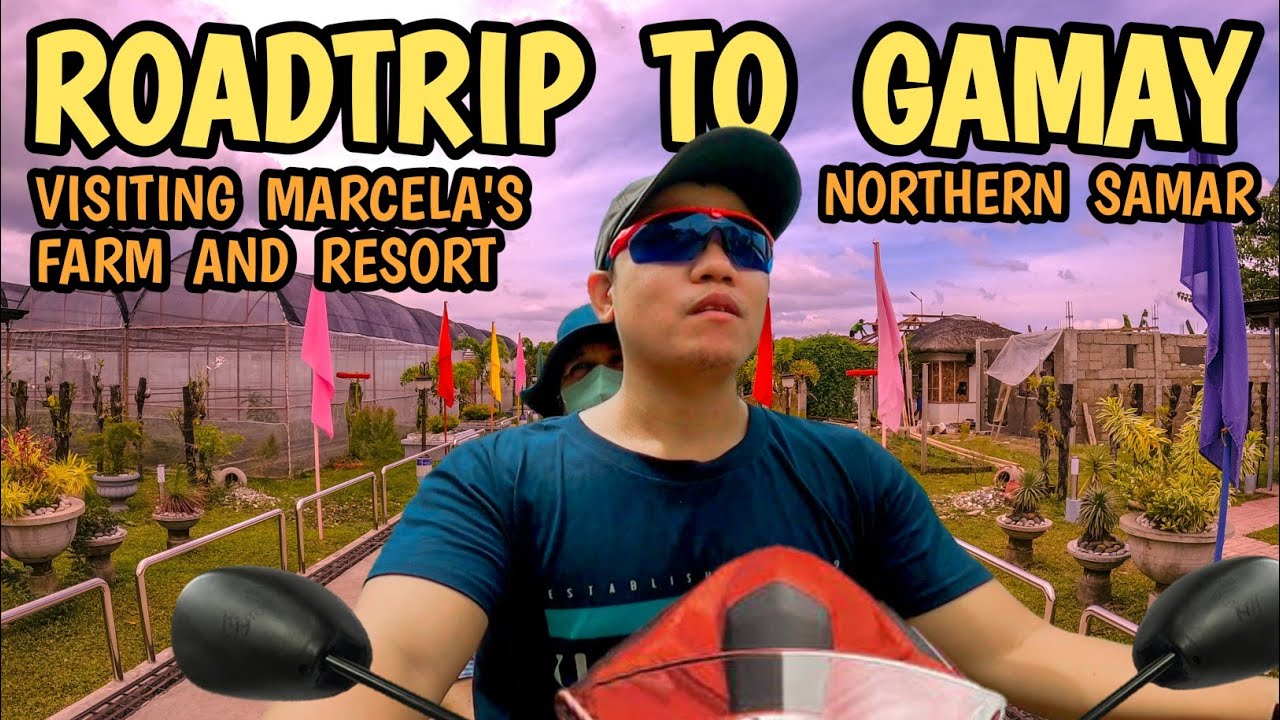 ROADTRIP TO GAMAY NORTHERN SAMAR | VISITING MARCELA'S FARM & RESORT