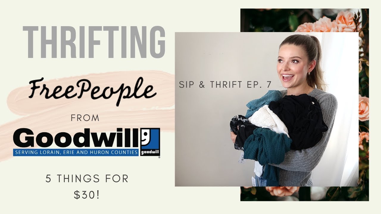 Thrifting FREE PEOPLE From GOODWILL? (5 Things for $30!) | Sip & Thrift Ep. 7