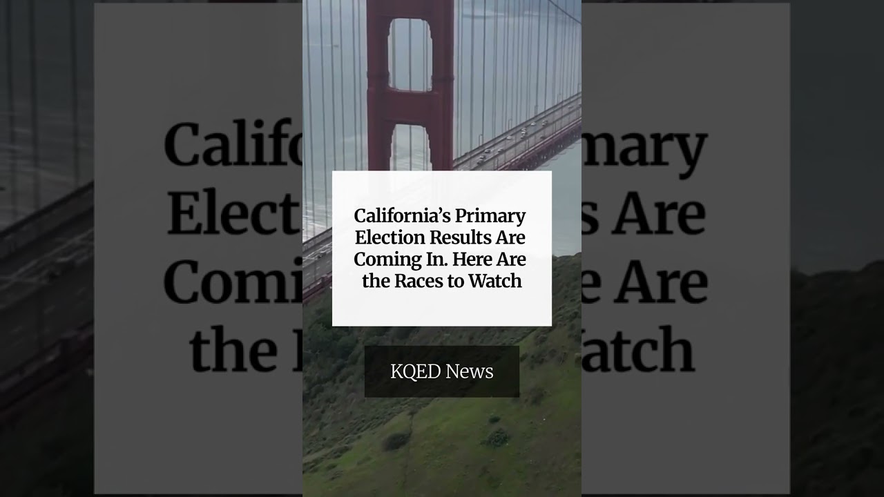 California&rsquo;s Primary Election Results Are Coming In. Here Are the Races to Watch