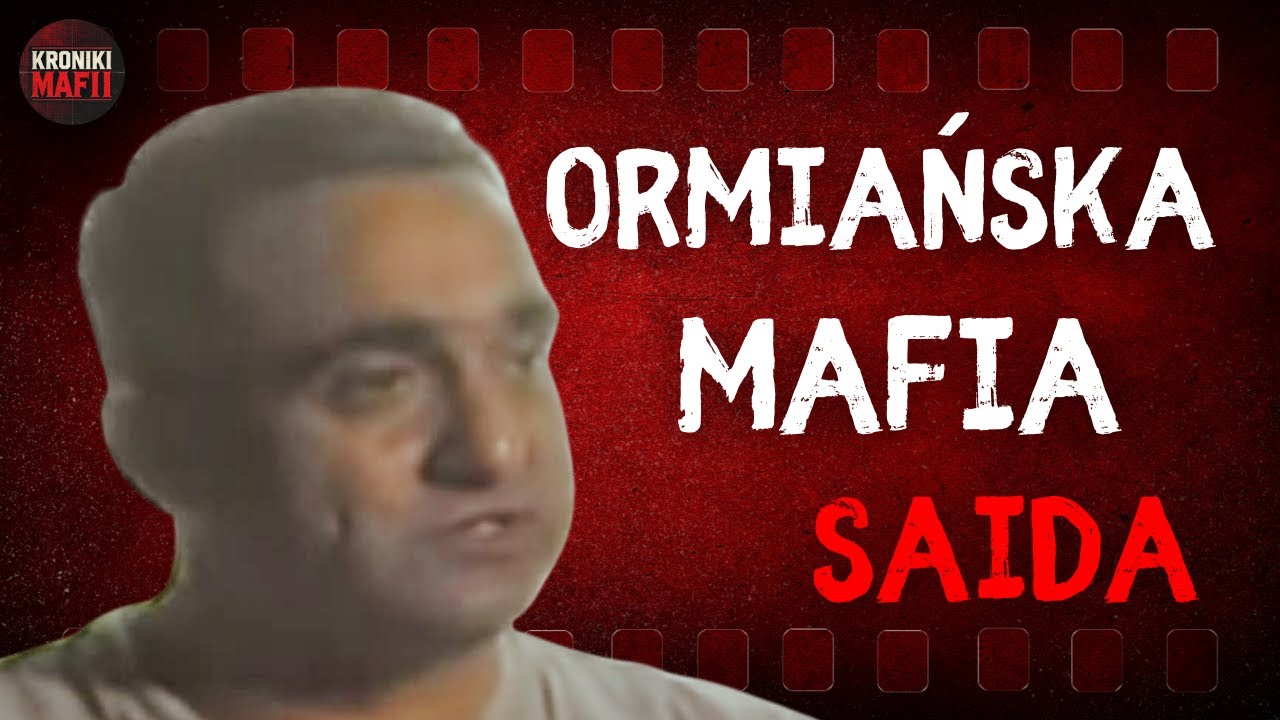 Najbrutalniejszy gang XXI wieku? Historia Saida i mafii ormiańskiej