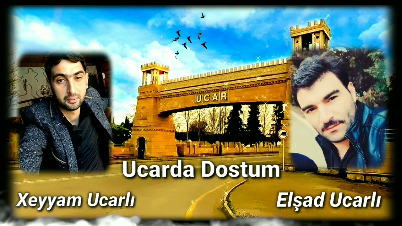 Xeyyam Ucarli & Elsad Ucarli - Ucarda Dostum (2023) Ucar Rayonu