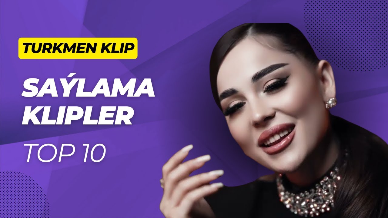 TOP 10 Saylama Klipler 2024 Turkmen Klip 