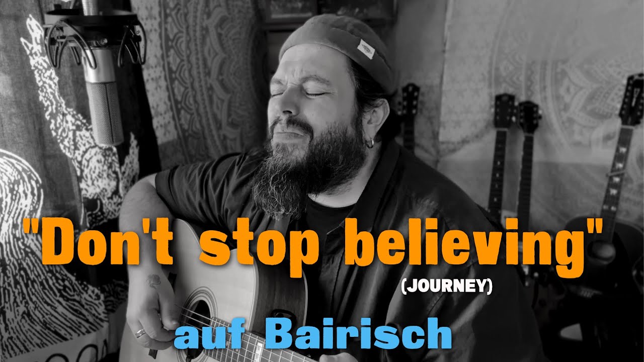 DON'T STOP BELIEVING (Journey) auf BAIRISCH