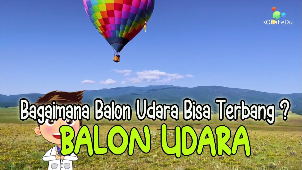 IPA FISIKA : Balon Udara, Bagaimana Bisa Terbang? (Penerapan Hukum Archimedes)