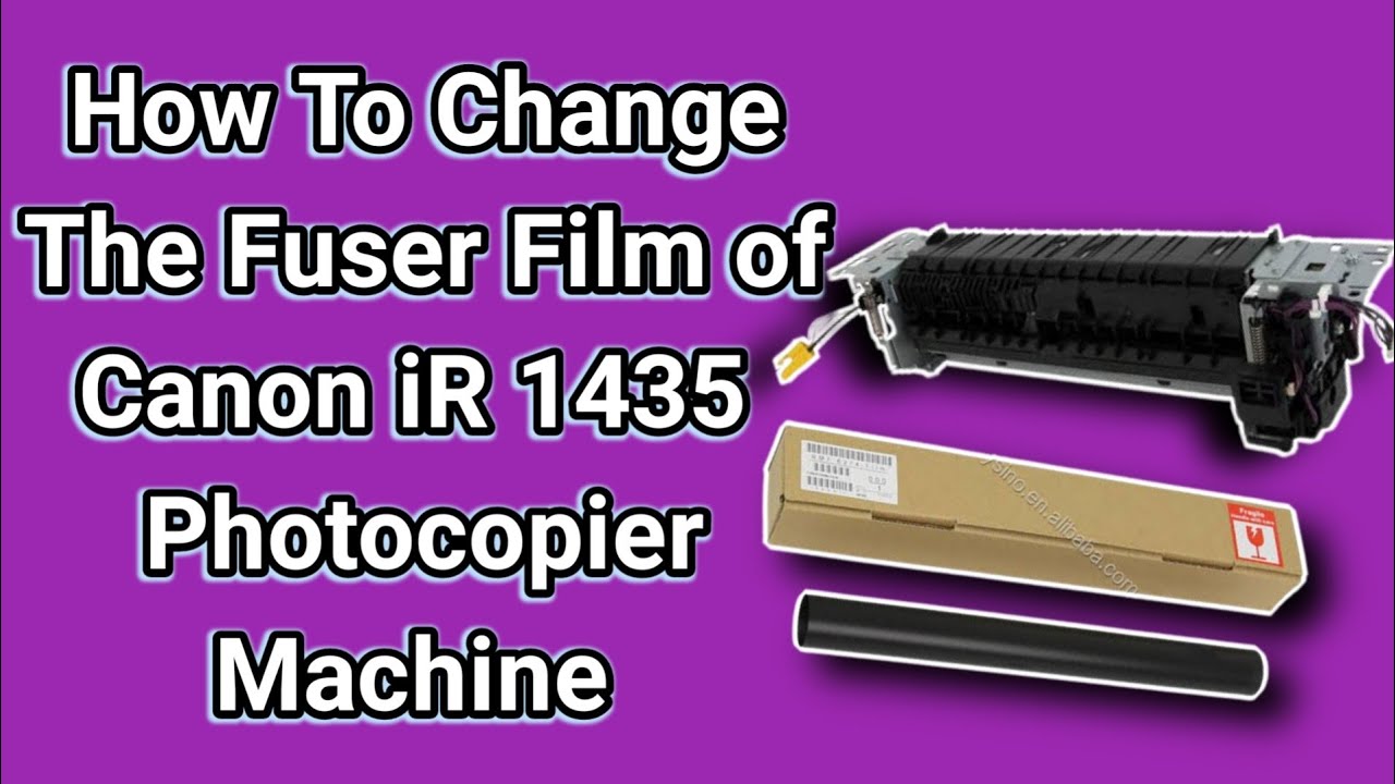 How To Replace Fuser Film Canon iR 1435  @TECHNICAL SUPPORT BD
