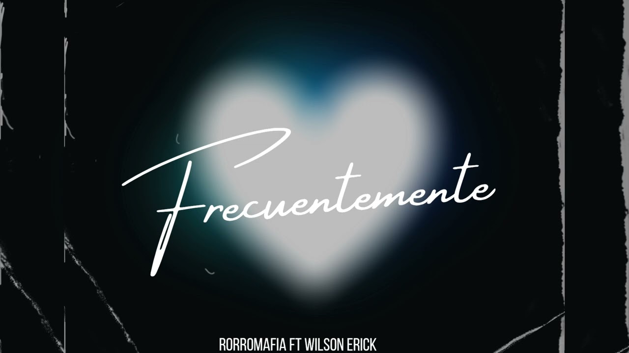 Frecuentemente/Rorromafia feat Wilsonerick