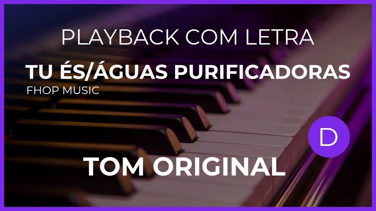Tu És + Águas Purificadoras (PLAYBACK LEGENDADO - TOM ORIGINAL 