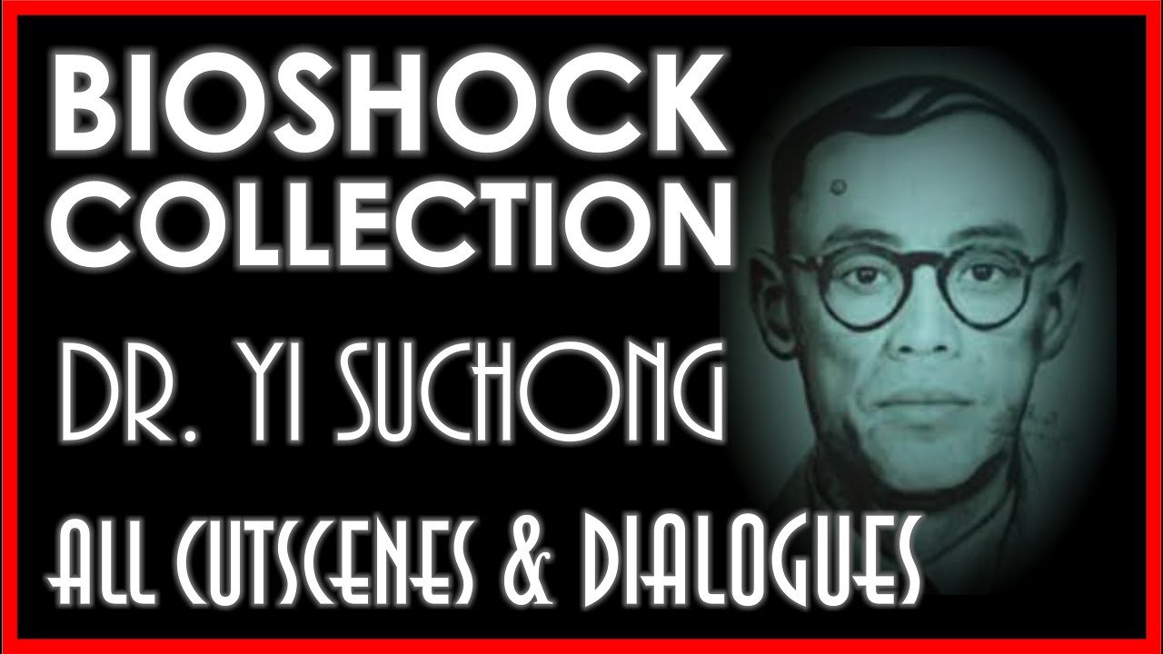 BIOSHOCK COLLECTION Dr Yi Suchong - All Cutscenes & Dialogues - Complete Bioshock Saga [PC 4K 60FPS]