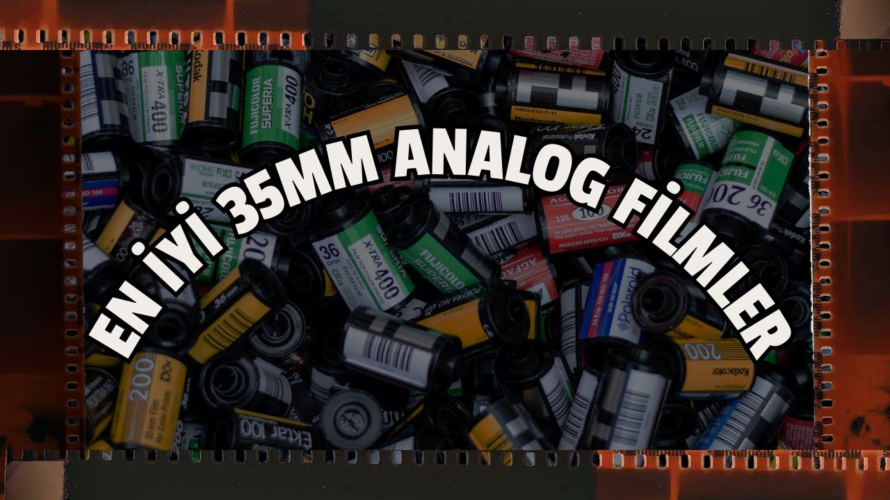 Tarzınıza Göre Satın Alınacak En İyi 35mm Analog Fotoğraf Makinesi Filmleri