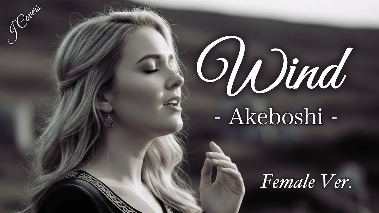 Wind (Female Ver.) – Akeboshi | Ethereal Celtic Cover | NARUTO Ending 1 | J Covers