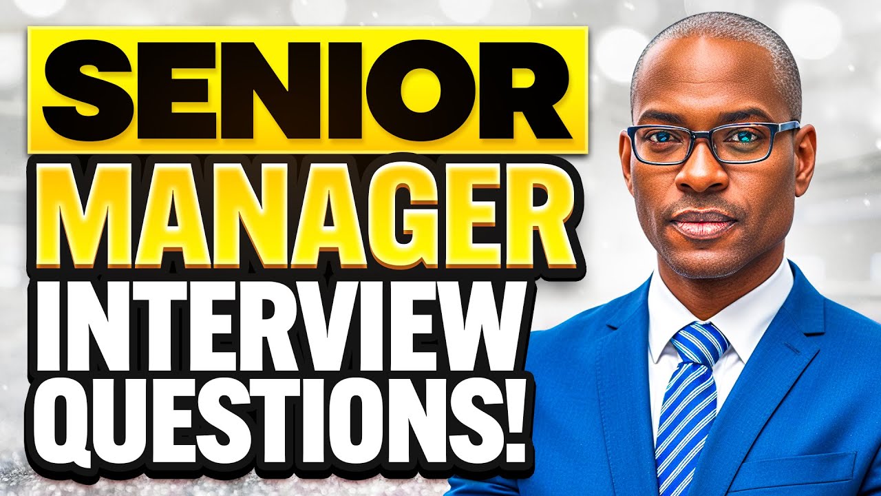 SENIOR MANAGER INTERVIEW QUESTIONS & ANSWERS! (How to PASS a SENIOR MANAGEMENT Interview!)