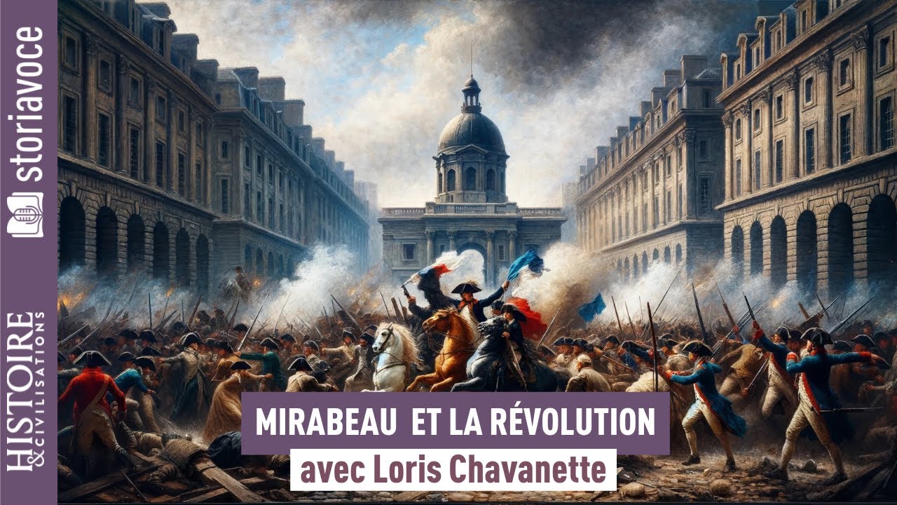 Le comte de Mirabeau dans la R&eacute;volution, avec Loris Chavanette