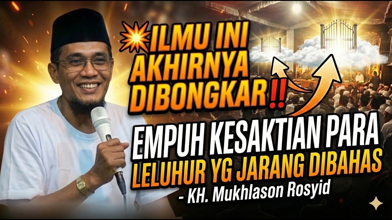 💥ILMU TERLARANG DIBONGKAR‼️EMPUH KESAKTIAN PARA LELUHUR YANG JARANG DIBAHAS - KH. Mukhlason Rosyid