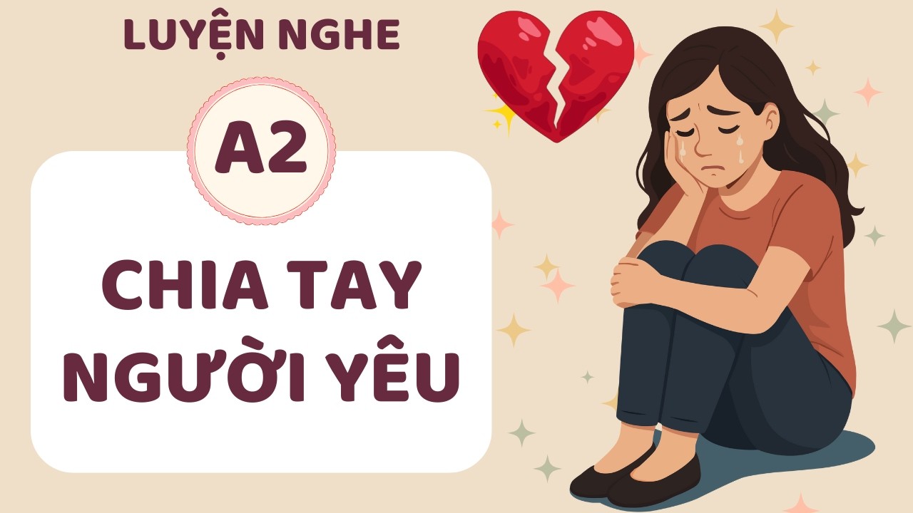 ️🎧 Luyện Nghe Tiếng Anh A2 - Chia tay - English Listening