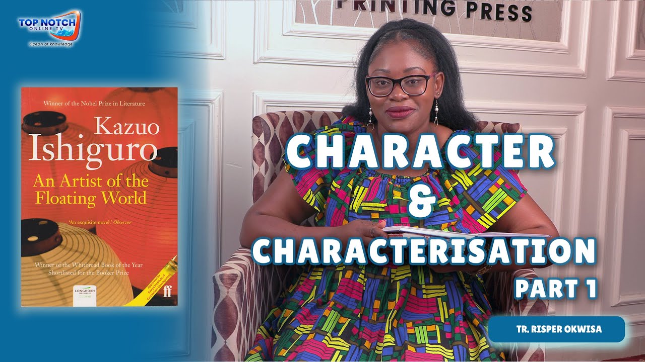 (KCSE Paper 3) Character and Characterisation | An Artist of the Floating World | Tr. Risper Okwisa