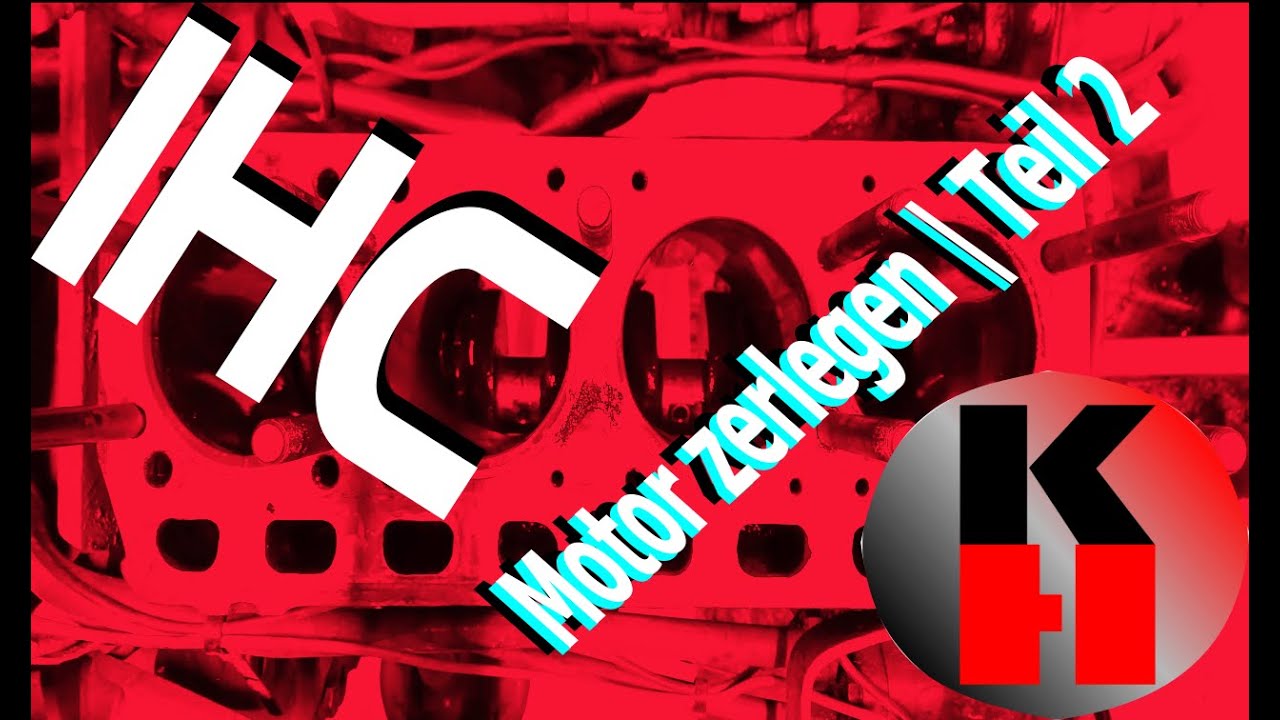 IHC Motor zerlegen | Teil 2 | Alles Schrott? | Video #29