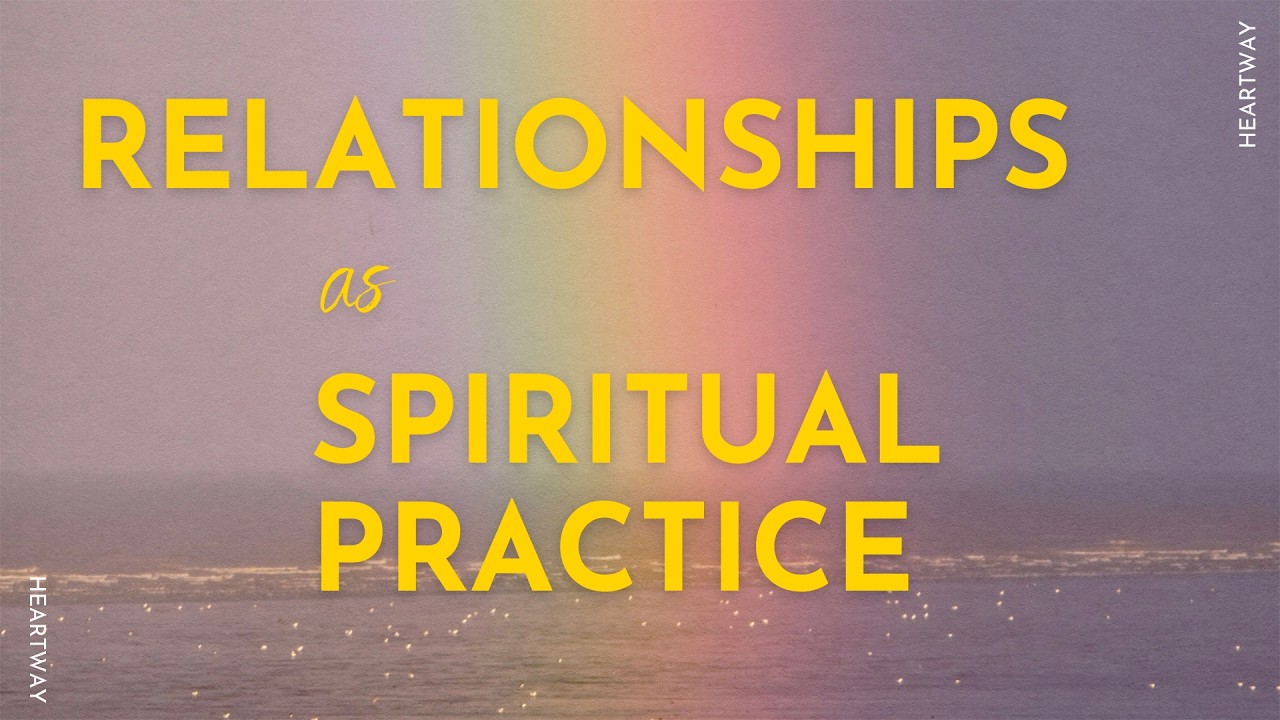 Relationships as Spiritual Practice | Danny Prada