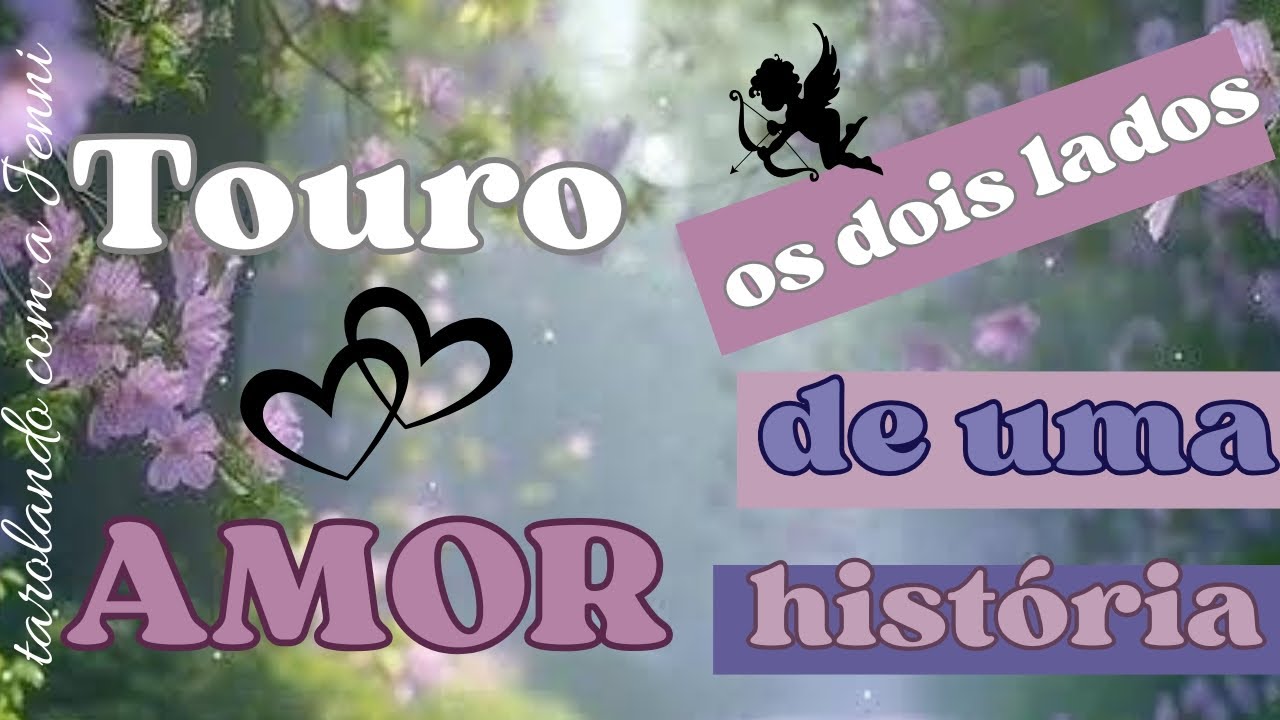 ❤️ TOURO ❤️ AMOR ❤️ OS DOIS LADOS DE UMA HISTÓRIA ❤️